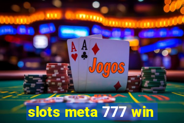 slots meta 777 win